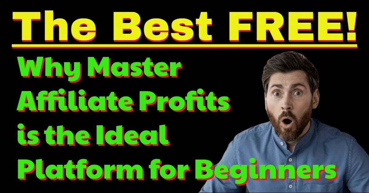 Why Master Affiliate Profits is the Ideal Platform for Beginners