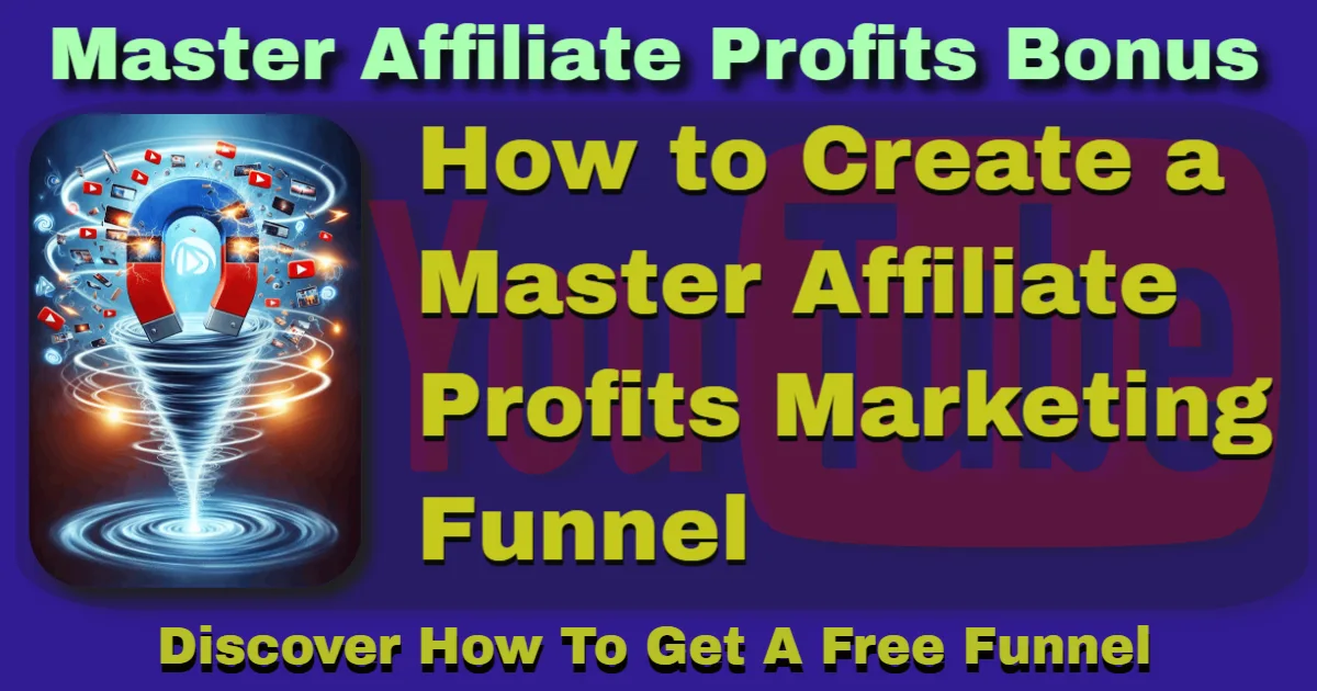 How to Create a Master Affiliate Profits Marketing Funnel