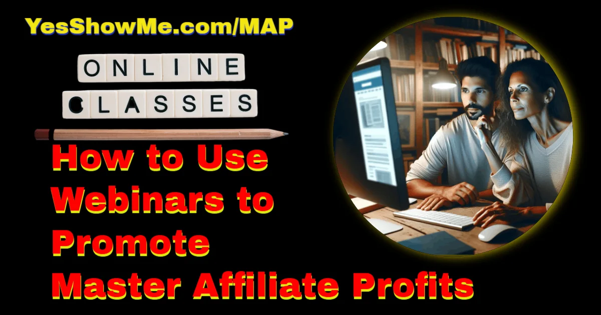 How to Use Webinars to Promote Master Affiliate Profits