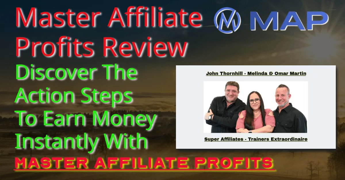 Master-Affiliate-Profits-Review-Discover-The-Action-Steps-To-Earn-Money-Instantly-With-MAP